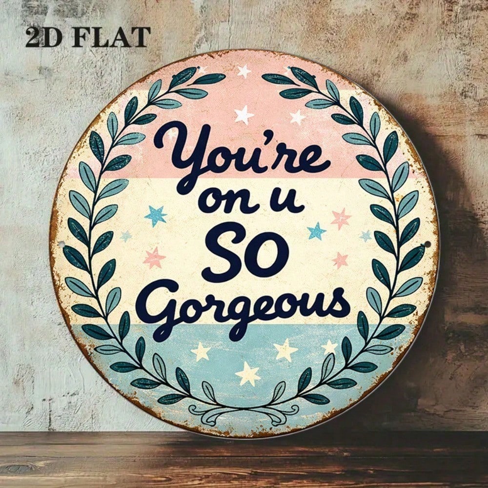 Main product image of 8x8in Round Quote Sign with 'You're So Gorgeous' Text